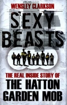Image of Sexy Beasts by Wensley Clarkson Hardback