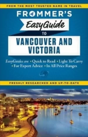 Image of Frommers easyguide to Vancouver and Victoria by Joanne Sasvari