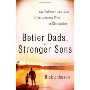 Image of Better dads stronger sons by Rick Johnson