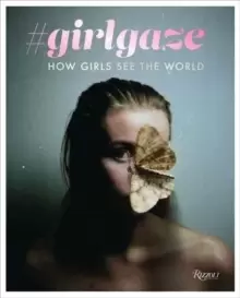 Image of #girlgaze : How Girls See the World
