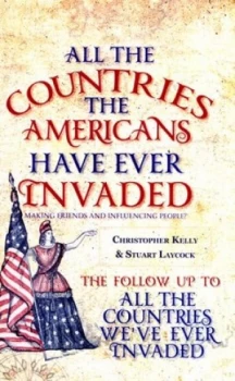 Image of All the Countries the Americans Have Ever Invaded by Christopher Kelly Paperback