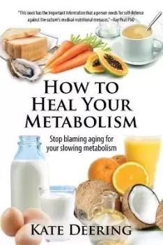 Image of How to Heal Your Metabolism by Kate Deering
