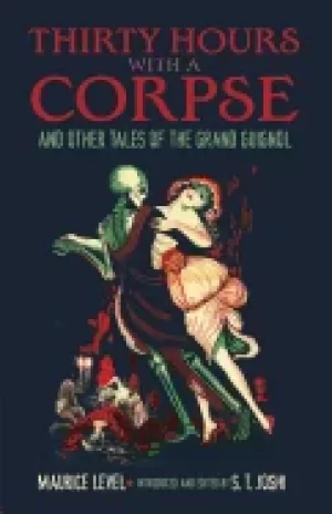 Image of thirty hours with a corpse and other tales of the grand guignol