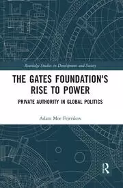 Image of The Gates Foundations Rise to Power Private Authority in Global Politics