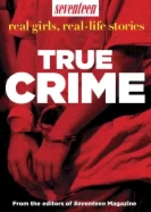 Image of seventeen real girls real life stories true crime