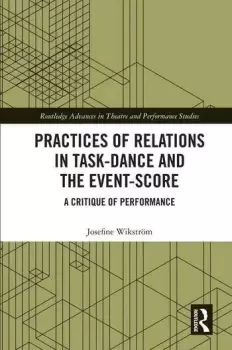 Image of Practices of Relations in Task-Dance and the Event-ScoreA Critique of Performance