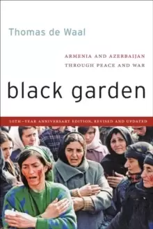 Image of Black Garden : Armenia and Azerbaijan through Peace and War