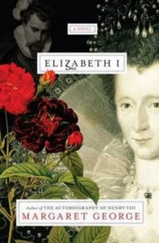 Image of Elizabeth I by Margaret George Hardback
