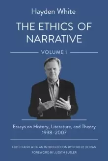 Image of The Ethics of Narrative : Essays on History, Literature, and Theory, 1998-2007