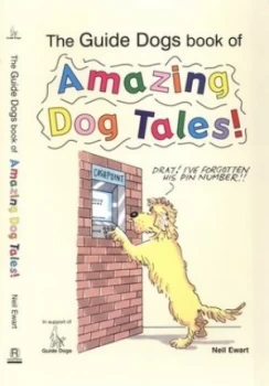 Image of Guide Dogs Book of Amazing Dog Tales by Neil Ewart Paperback