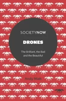 Image of Drones : The Brilliant, the Bad and the Beautiful