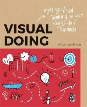 Image of Visual Doing: Applying Visual Thinking in your Day by Willemien Brand
