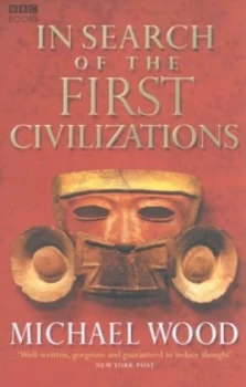 Image of In Search of the First Civilizations by Michael Wood Paperback