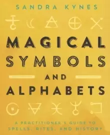 Image of Magical Symbols and Alphabets : A Practitioner's Guide to Spells, Rites, and History