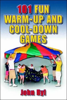 Image of 101 Fun Warm-Up and Cool-Down Games by John Byl Paperback
