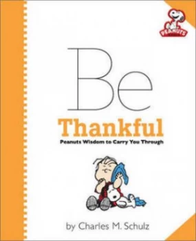 Image of Be Thankful by Charles M. Schulz Hardback