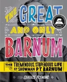 Image of The Great and Only Barnum: The Tremendous, Stupendous Life of Showman P. T. Barnum