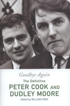 Image of Goodbye Again by Peter Cook and Dudley Moore and William Cook Hardback
