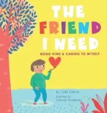 Image of The Friend I Need : Being Kind & Caring To Myself
