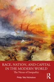 Image of Race Nation and Capital in the Modern World The Nexus of Inequality