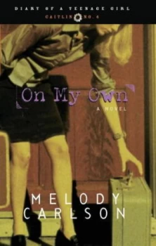 Image of On My Own by Caitlin Oconner by Melody Carlson Paperback