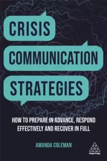 Image of Crisis Communication Strategies : How to Prepare in Advance, Respond Effectively and Recover in Full