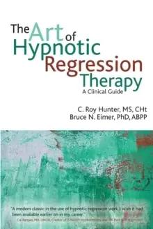 Image of The Art of Hypnotic Regression Therapy : A Clinical Guide