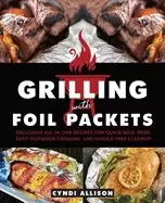 Image of grilling with foil packets delicious all in one recipes for quick meal prep
