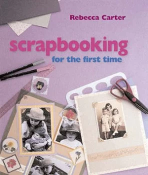 Image of Scrapbooking for the First Time by Rebecca Carter Paperback
