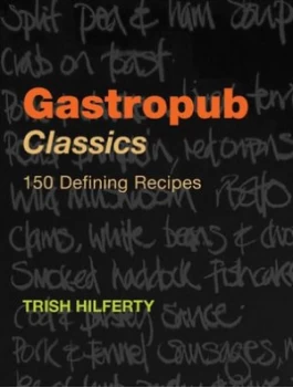 Image of Gastropub Classics by Trish Hilferty Hardback