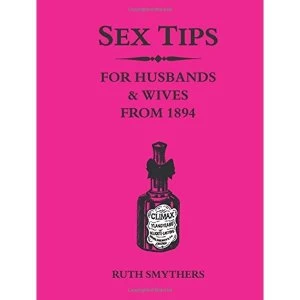 Image of Sex Tips for Husbands and Wives from 1894 Hardcover - 12 Jan 2017