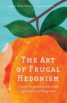 Image of The Art of Frugal Hedonism by Annie Raser-Rowland