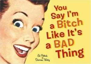 Image of You Say Im a Bitch like Its a Bad Thing by Ed Polish Book