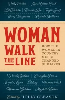 Image of Woman Walk the Line : How the Women in Country Music Changed Our Lives