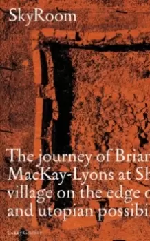 Image of SkyRoom : The Journey of Brian And Marilyn Mackay-Lyons at Shobac, a Seaside Village on the Edge of Architectural and Utopian Possibility