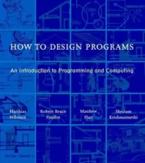 Image of How to design programs by Matthias Felleisen