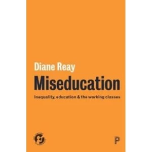 Image of Miseducation : Inequality, education and the working classes