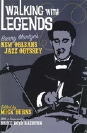 Image of walking with legends barry martyns new orleans jazz odyssey