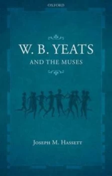Image of W.B. Yeats and the Muses by Joseph M Hassett Hardback