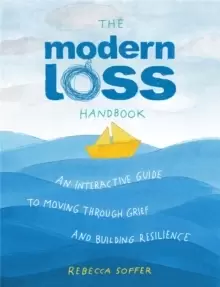 Image of The Modern Loss Handbook : An Interactive Guide to Moving Through Grief and Building Your Resilience