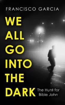 Image of We All Go into the Dark by Francisco Garcia