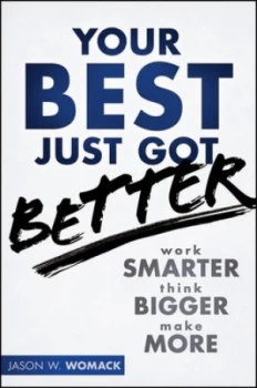 Image of Your Best Just Got Better by Jason W. Womack Hardback