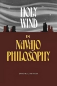 Image of Holy Wind in Navajo Philosophy by James Kale Mcneley Paperback