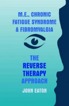 Image of M.E. Chronic Fatigue Syndrome and Fibromyalgia by John Eaton Paperback