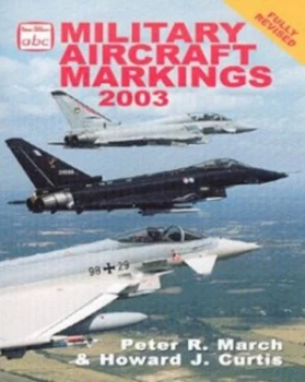 Image of Military Aircraft Markings 2003 by Peter R March and Howard J Curtis Paperback