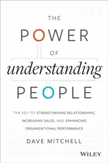 Image of The Power of Understanding People : The Key to Strengthening Relationships, Increasing Sales, and Enhancing Organizational Performance