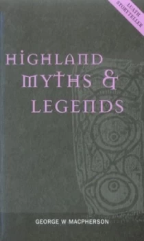 Image of Highland Myths and Legends by George W. Macpherson Book