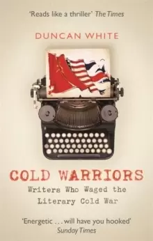 Image of Cold Warriors : Writers Who Waged the Literary Cold War