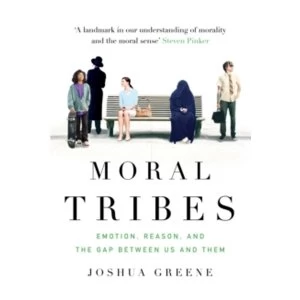 Image of Moral Tribes : Emotion, Reason and the Gap Between Us and Them