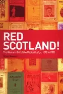 Image of red scotland the rise and decline of the scottish radical left 1880s 1930s